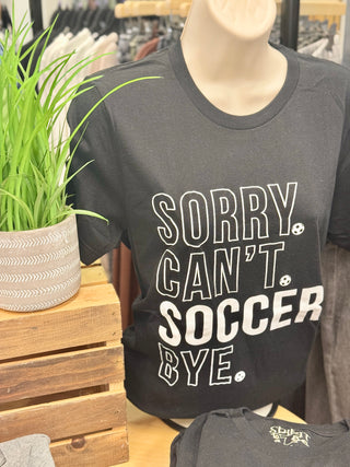 Sorry Can't Soccer Tee