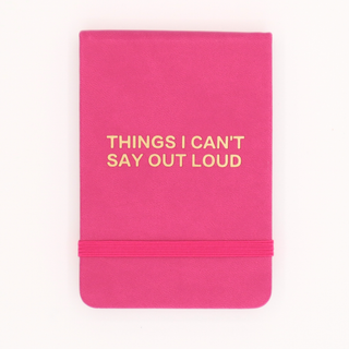 Things I Can’t Say Out Loud - Pocket Journal