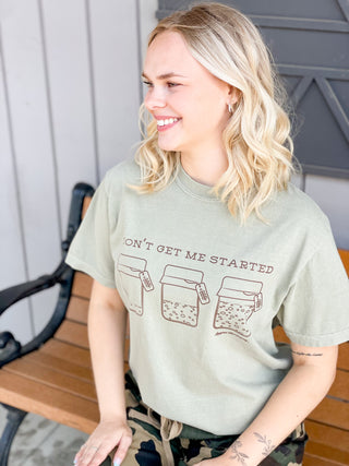 Dont Get Me Started Tee