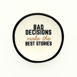 Bad Decisions Dish