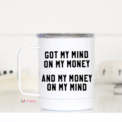 Got My Mind On My Money Travel Mug